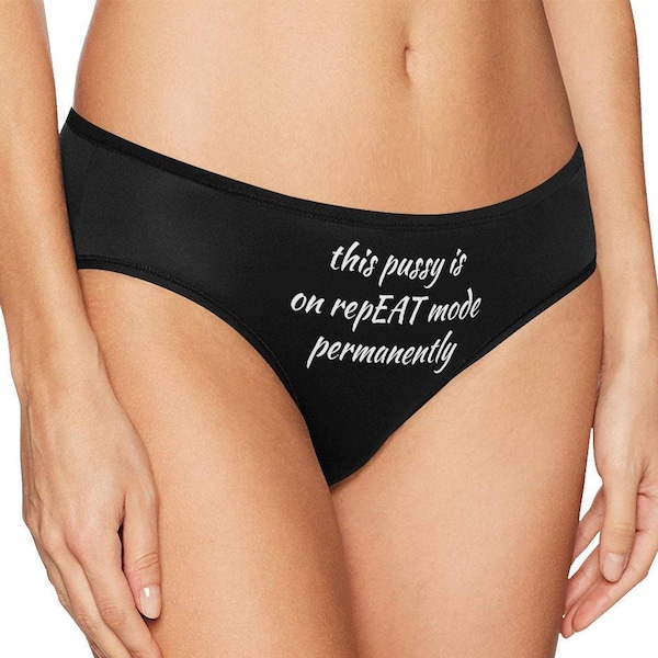 This pussy is on repEAT mode permanently,funny womens knickers,personalized womens panties,sexy panties,hotwife panties.custom text panties