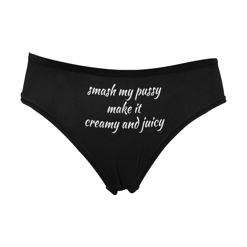 Smash My Pussy Make It Creamy And Juicy Naughty Womens Underwear Funny