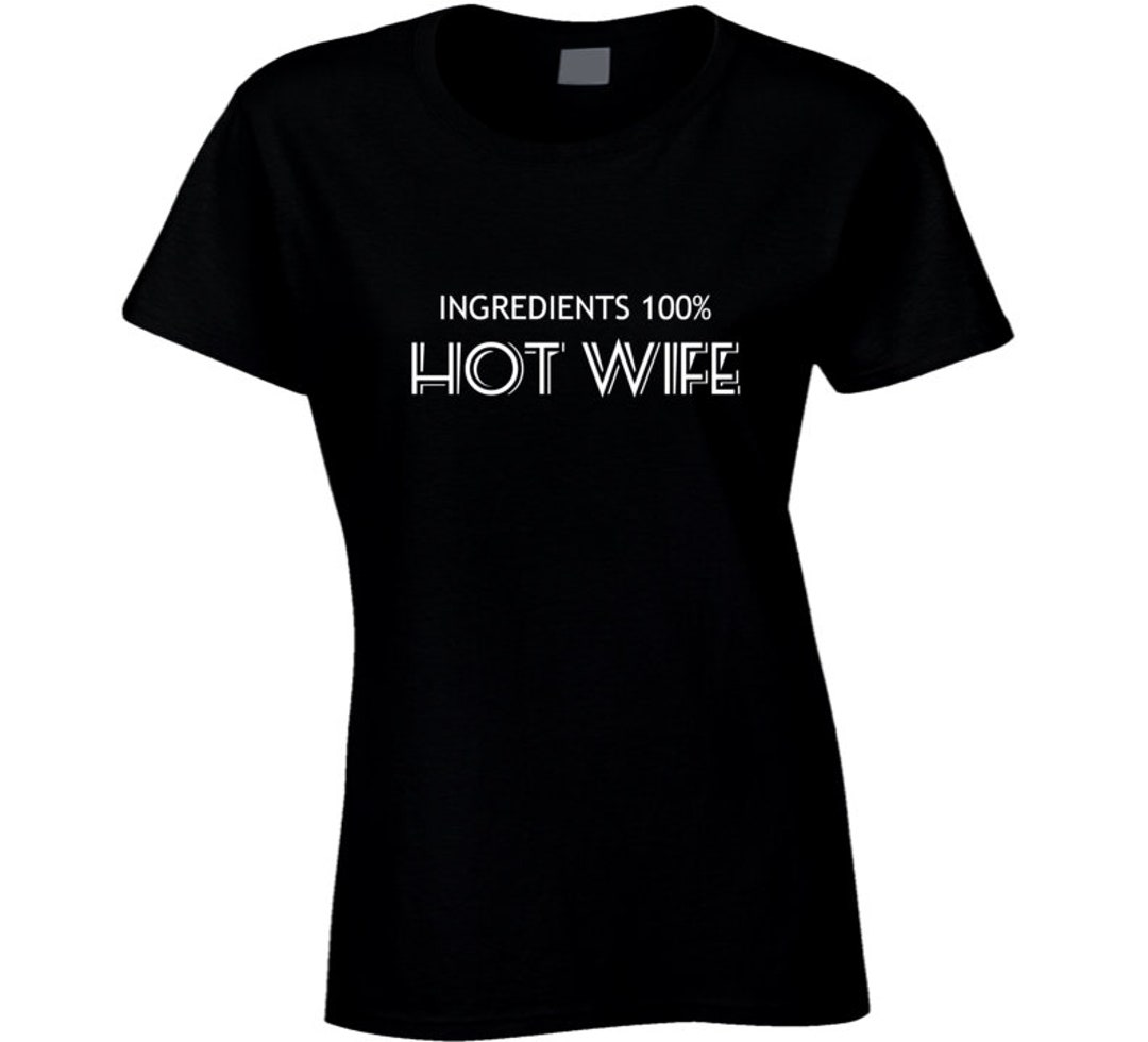 Ingredients 100% Hot Wife T Shirt.hot Wife Shirtwomens Sexy pic