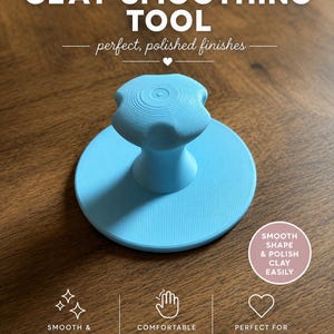 May include: A light blue polymer clay smoothing tool with a circular base and a knob handle. The text reads: POLYMER CLAY CLAY SMOOTHING TOOL, perfect, polished finishes, SMOOTH SHAPE & POLISH CLAY EASILY, SMOOTH & POLISH SURFACES, COMFORTABLE TO HOLD, PERFECT FOR ALL CLAY PROJECTS, A MUST-HAVE TOOL FOR EVERY CLAY ARTIST, create with confidence.