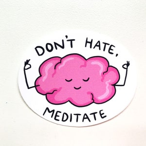 Don't hate, meditate vinyl sticker illustration cute kawaii metal health stickers anxiety depression meditation mindset health lifestyle art