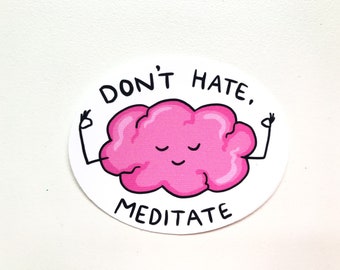 Don't hate, meditate vinyl sticker illustration cute kawaii metal health stickers anxiety depression meditation mindset health lifestyle art