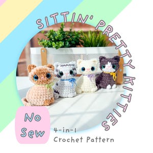 May include: Four small crocheted cats in tan, grey tabby, white, and dark grey with white markings. Each cat has large blue or green eyes, a small nose, and a thin ribbon around its neck. Text reads: SITTIN' PRETTY KITTIES, No Sew, 4-in-1 Crochet Pattern.