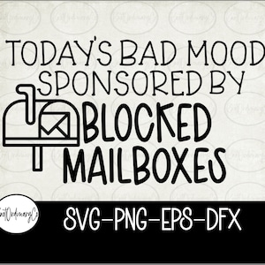 May include: Black and white graphic design with the text "Today's Bad Mood Sponsored By Blocked Mailboxes". The graphic features a stylized image of a mailbox.