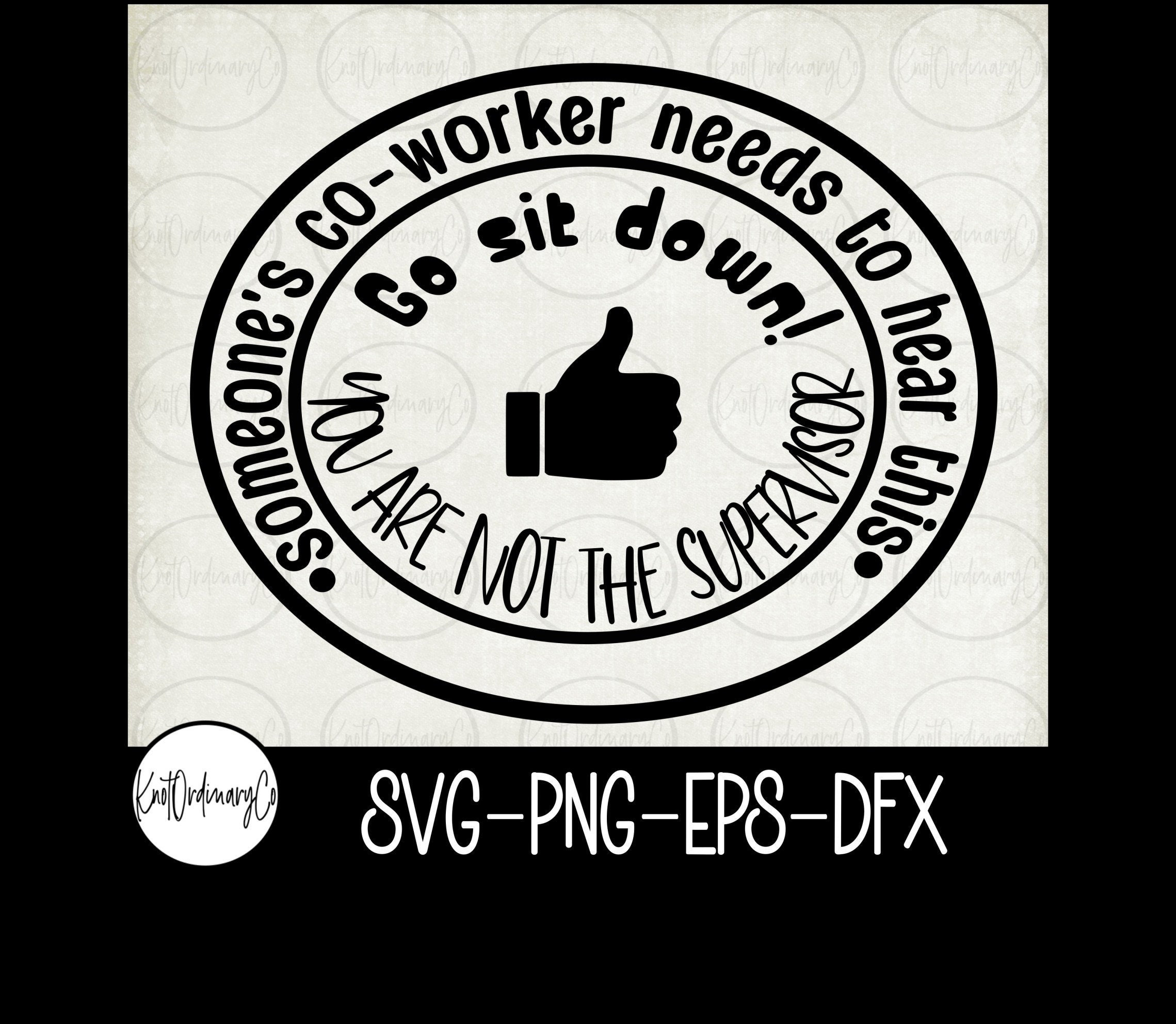 No Supervisor Sign Co-worker Not Supervisor SVG Png Eps Dxf *digital Download* - Etsy