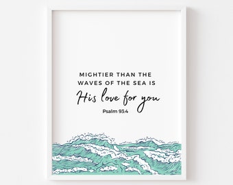 Mightier Than The Waves Of The Sea Is His Love For You | Bible Verse Print | Psalm 93:4