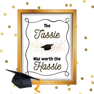 Instant Download| Classic Graduation Sign - Tassle Worth The Hassle| Party Sign| Grad Party Printables