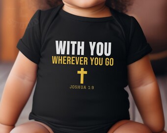 Christian Baby Clothes, With You Wherever You Go Baby Bodysuit, Joshua 1:9, Christian Baby Gift, Bible Verse Baby Gift, Faith Baby Bodysuit