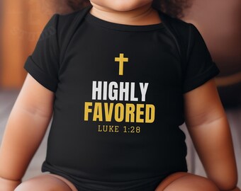 Christian Baby Clothes, Highly Favored Baby Bodysuit, Luke 1:28, Christian Baby Gift, Bible Verse Baby Gift, Faith Baby Bodysuit