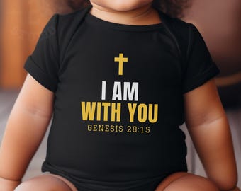 Christian Baby Clothes, I Am With You Baby Bodysuit, Genesis 28:15, Christian Baby Gift, Bible Verse Baby Gift, Faith Baby Bodysuit