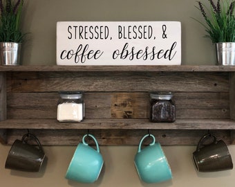 Coffee Sign | Farmhouse Coffee Bar Sign | Wooden Coffee Sign | Rustic Kitchen | Stressed, Blessed, & Cofee Obsessed