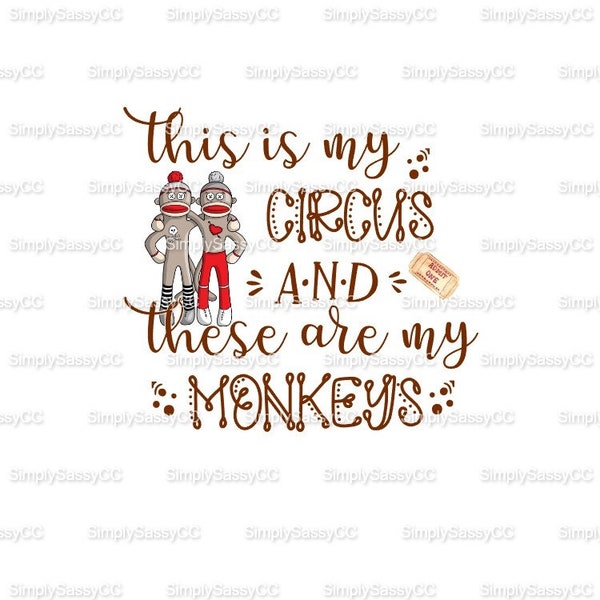 This is my circus and these are my monkeys, sock monkeys,SublimationPNG DIGITAL DOWNLOAD,printing,digital,commercial use ok,watercolor