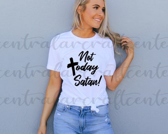 Not Today Satan PNG Digital File