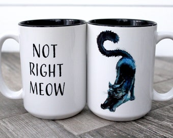 Not Right Meow - Cat Coffee Mug