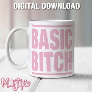 Basic Bitch マグカップ用ラップ PNG – 面白い昇華プリントデザイン (デジタルダウンロード)