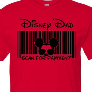 Disney Dad Scan for Payment, Disney Dad Shirt, Funny Disney Shirt, Disney Shirt for Him,