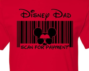 Disney Dad Scan for Payment, Disney Dad Shirt, Funny Disney Shirt, Disney Shirt for Him,