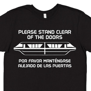 Monorail Shirt, Disney Monorail, Please Stand Clear of the Doors, Por Favor Mantengase, Disney Shirt, DisneyWorld Shirt, Disney Monorail Tee