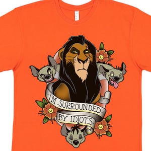 I&#39;m Surrounded By Idiots, Scar Lion King Shirt, Lion King Shirt, Disney Shirt, Animal Kingdom Shirt, Plus Size Shirt, Disney Lion King Shirt