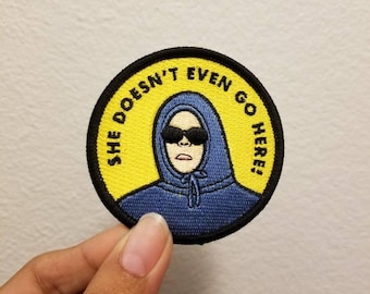 She doesn't even go here Patch