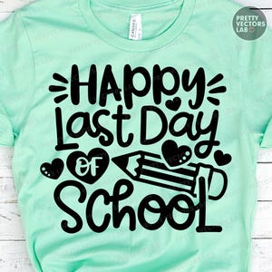 Joyeux dernier jour d'école SVG PNG, professeur Svg Dxf Eps Png, école Png, conception de chemise pour enfants, fichiers de coupe d'été, sublimation, Silhouette Cricut