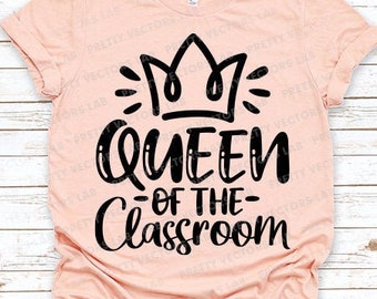 Teacher Svg, Queen of the Classroom Svg, Funny Teacher Saying Cut Files, School Svg, Dxf, Eps, Png, Teacher Shirt Design, Silhouette, Cricut