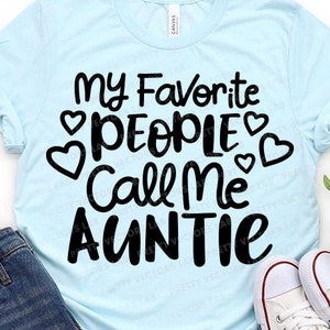 Minhas Pessoas Favoritas Me Chamam de Tia (SVG), Arquivos de Corte de Tia, Dia das Mães (SVG), Citação de Tia (SVG DXF EPS PNG), Design de Camiseta de Tia, Silhueta, Cricut