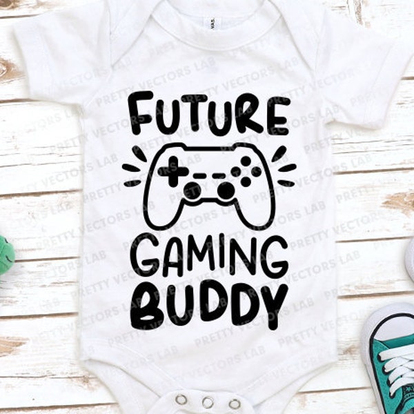 Future Gaming Buddy Svg, Baby Svg, Kids Cut Files, Video Games Svg, Dxf, Eps, Png, New Baby Svg, Toddler Funny Saying Svg, Silhouette Cricut