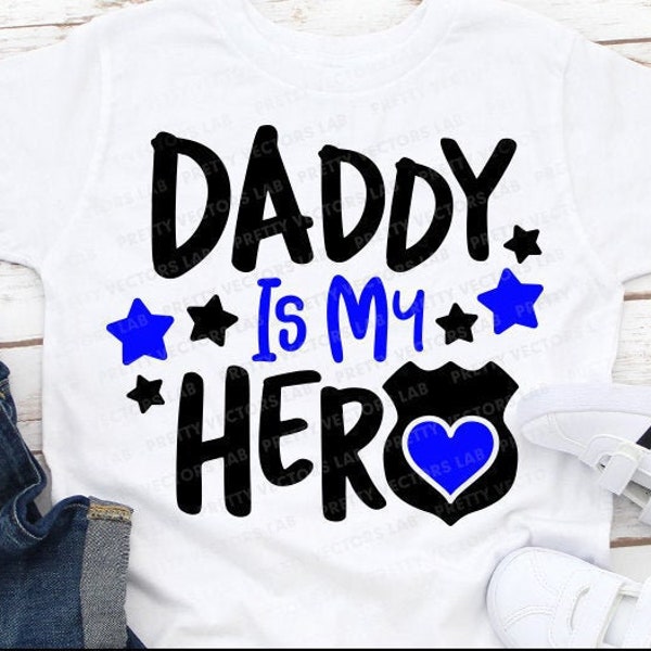 Daddy Is My Hero Svg, Father's Day Svg, Dad Quote Cut File, Police Officer Svg Dxf Eps Png, Daddy Shirt Design, Policeman, Silhouette Cricut