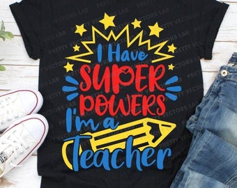 Teacher Svg, Back to School Svg, School Cut Files, Superpowers Svg Dxf Eps Png, Cute Pencil Clipart, Teacher Shirt Design, Silhouette Cricut