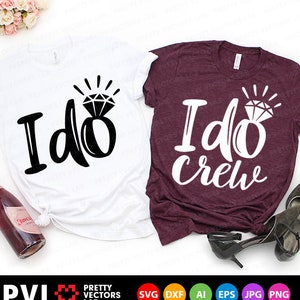 I Do Svg, I Do Crew Svg, Bachelorette Bundle Cut Files, Wedding Svg, Bridal Party Quote Svg Dxf Eps Png, Matching Shirts, Silhouette, Cricut