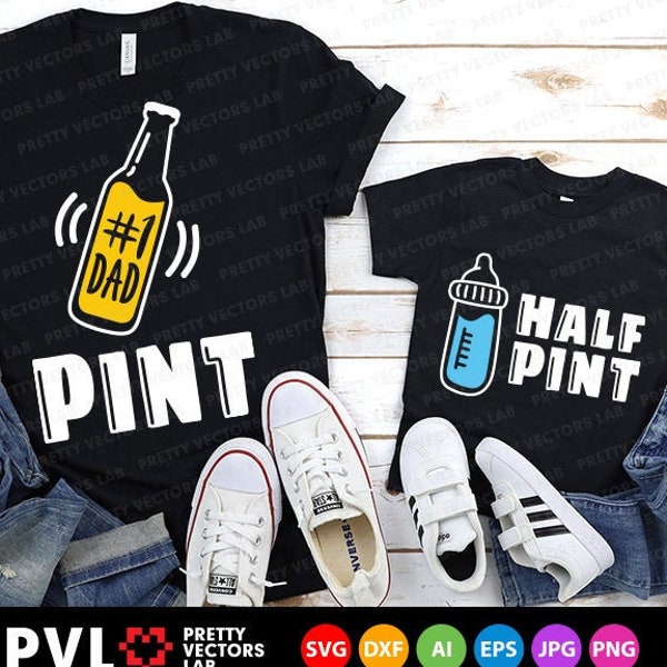 Pint, Half Pint Svg, Dad and Baby Svg, Father's Day Cut Files, Father & Son Svg Dxf Eps Png, Funny, Matching Shirts Svg, Silhouette, Cricut