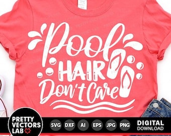 Pool Hair Don't Care Svg, Pool Cut Files, Vacation Svg, Dxf, Eps, Png, Summer Quote Svg, Summertime Clipart, Sublimation, Cricut, Silhouette