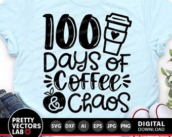 100 Days of Coffee And Chaos Svg, 100 Days of School Cut Files, 100th Day Svg Dxf Eps Png, Teacher Svg, Funny Quote Svg, Silhouette, Cricut
