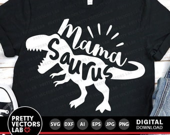 Mama Saurus Svg, T-Rex Dinosaur Svg, Dinosaur Mom Svg, Dxf, Eps, Png, Dino Clipart, Rex Shirt Design, Mom Life Cut Files, Silhouette, Cricut
