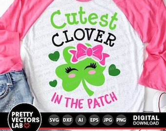 Cutest Clover in the Patch Svg, Girls St. Patrick&#39;s Day Svg, Dxf, Eps, Png, Lucky Svg, Funny Kids Cut Files, Baby Clipart, Silhouette Cricut