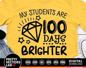 My Students Are 100 Days Brighter Svg, Teacher Svg, 100th Day of School Svg Dxf Eps Png, School Quote Cut File, Funny Svg, Silhouette Cricut