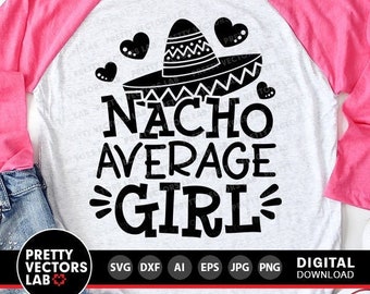 Nacho Average Girl Svg, Cinco de Mayo Svg, Fiesta Svg Dxf Eps Png, Kids Shirt Design, Funny Quote Cut Files, Baby Clipart, Silhouette Cricut