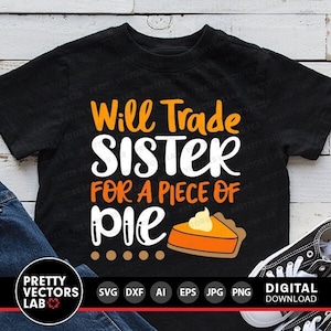 Wird Schwester gegen ein Stück Kuchen tauschen SVG, Thanksgiving SVG, Dxf, Eps, Png, Herbst Schnittdateien, lustiges Zitat, Kinder Shirt Design, Silhouette Cricut