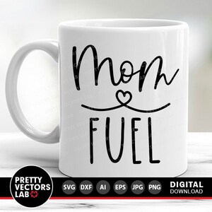 Mom Fuel Svg, Mom Saying Svg, Coffee Mug Cut Files, Funny Quote Svg, Dxf, Eps, Png, Latte Svg, Mother&#39;s Day Svg, Mom Life, Silhouette Cricut