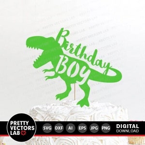 Dinosaur Birthday Boy Svg, Cake Topper Svg, T-Rex Birthday Party Cut Files, Boys Dino Svg, Dxf, Eps, Png, Kids Clipart, Silhouette, Cricut