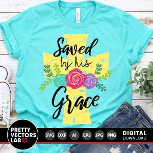 Salvato dalla Sua Grazia in formato SVG, Pasqua in formato SVG, Croce floreale in formato SVG DXF EPS PNG, File di taglio religiosi, Gesù in formato SVG, Design per magliette cristiane, Silhouette, Cricut