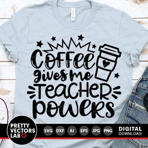 Lehrer-Zitat-Svg, Zurück zu Schule-Schnitt-Datei, Kaffeebecher-Svg Dxf Eps Png, Kaffee gibt mir Lehrer-Bevollmächtigte Art-Deco, lustige Clipart, Scherenschnitt-Cricut
