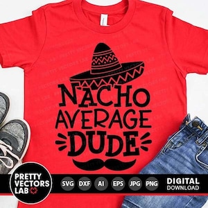 Nacho gemiddelde kerel Svg, Cinco de Mayo Svg, Fiesta Svg Dxf Eps Png, Kids Shirt Design, grappig citaat gesneden bestanden, jongen Clipart, silhouet, Cricut