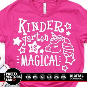 Kindergarten Is Magical Svg, Back To School Svg, Girls Shirt Svg Dxf Eps Png, Unicorn Quote, 1st Day of School Cut Files, Silhouette, Cricut