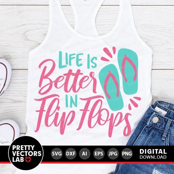 Life is Better in Flip Flops Svg, Summer Cut Files, Vacation Svg Dxf Eps Png, Beach Life Quote Clipart, Sublimation Png, Cricut, Silhouette