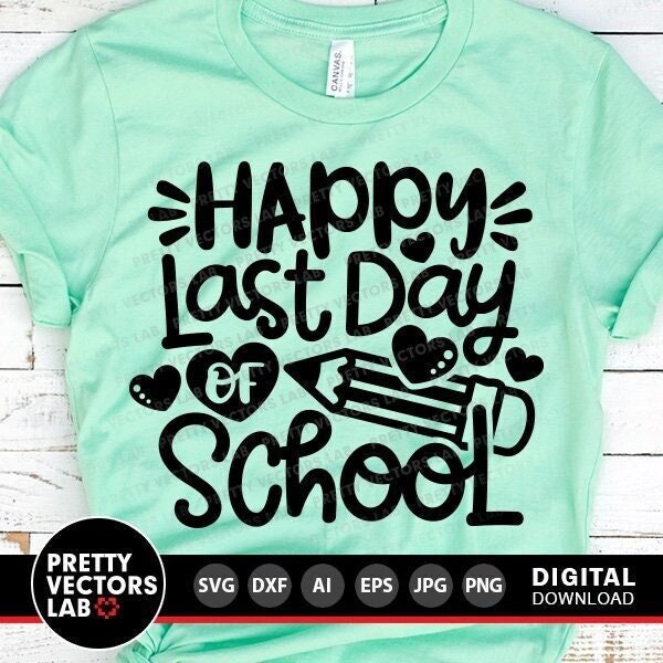 Happy Last Day of School Svg, School Quote Cut Files, Kids Shirt Design, Teacher Svg, Dxf, Eps, Png, Summer Break Clipart, Silhouette Cricut