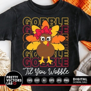 Turkey Svg, Gobble Til You Wobble Cut Files, Thanksgiving Svg Dxf Eps Png, Girls Shirt Design, Autumn Clipart, Kids Svg, Silhouette, Cricut