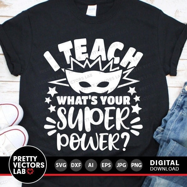 I Teach, What's Your Superpower Svg, Teacher Svg, Back to School Svg Dxf Eps Png, School Cut Files, Teacher Shirt Design, Silhouette, Cricut