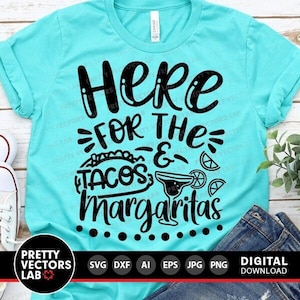 Here For The Tacos And Margaritas Svg, Cinco de Mayo Svg, Fiesta Quote Svg Dxf Eps Png, Mexico, Funny Sayings Cut Files, Silhouette, Cricut